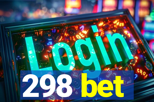 298 bet